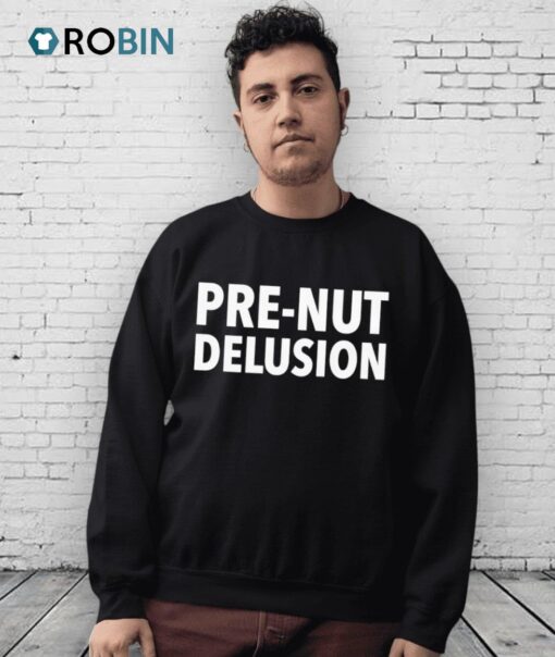 Pre Nut Delusion Shirt