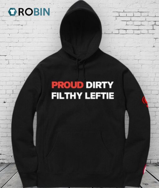 Proud Dirty Filthy Leftie Shirt