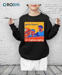 Sga Get In Losers Were Going Cupping Shirt