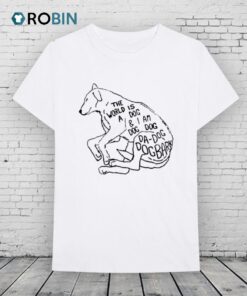 The World Is A Beautiful Place And I Am No Longer Afraid To Die Dog Bark Shirt The World Is A Beautiful Place And I Am No Longer Afraid To Die Dog Bark Shirt
