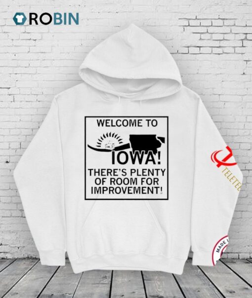 Welcome To Iowa There’s Plenty Of Room For Improvement Shirt
