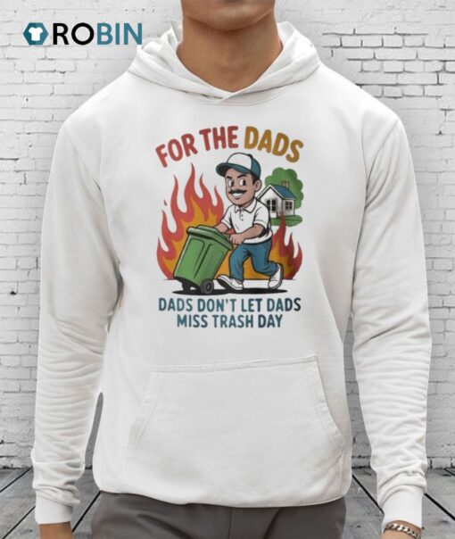 Will Compton For The Dads Dads Don’t Let Dads Miss Trash Day Shirt