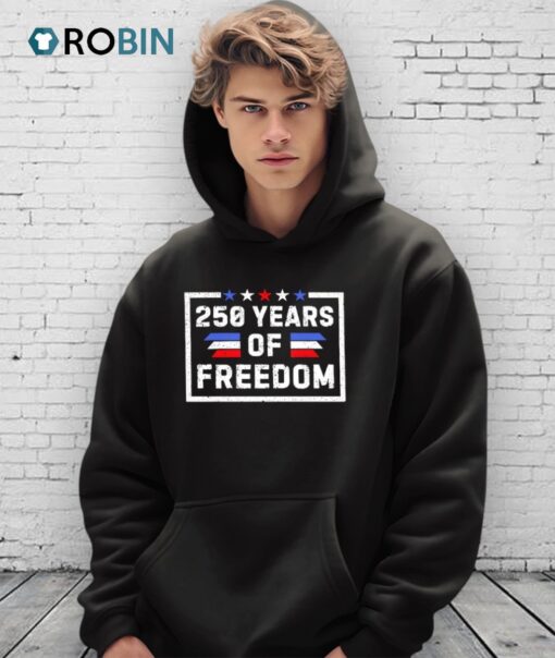 250 Years Of Freedom Fourth Of July Shirt