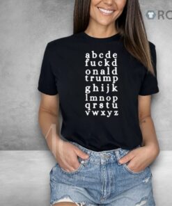 Abcde Fuckd Onald Trump Ghijk Lmnop Qrstu Vwxyz Shirt Abcde Fuckd Onald Trump Ghijk Lmnop Qrstu Vwxyz Shirt