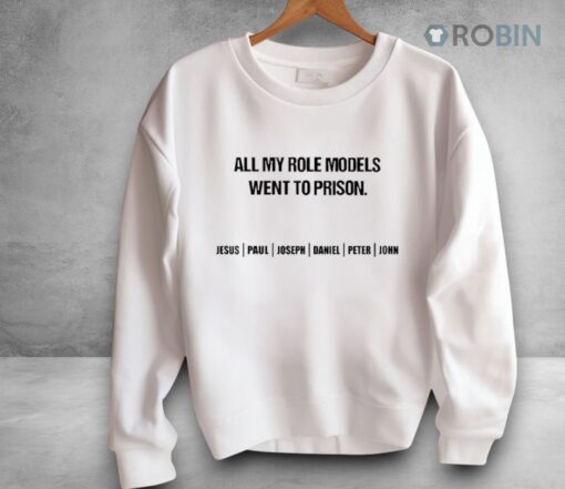 All My Role Models Went To Prison Jesus Shirt