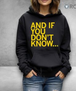 And If You Don’t Know Shirt