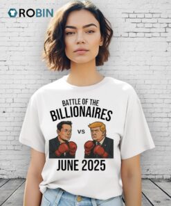 Battle Of The Billionaires Donald Trump Vs Elon Musk 2025 Shirt Battle Of The Billionaires Donald Trump Vs Elon Musk 2025 Shirt