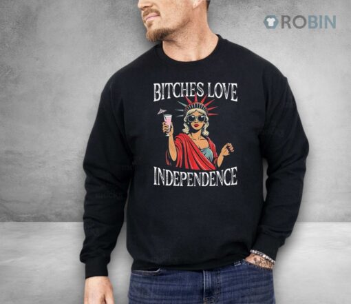 Bitches Love Independence Shirt