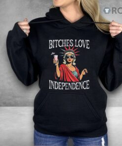 Bitches Love Independence Shirt