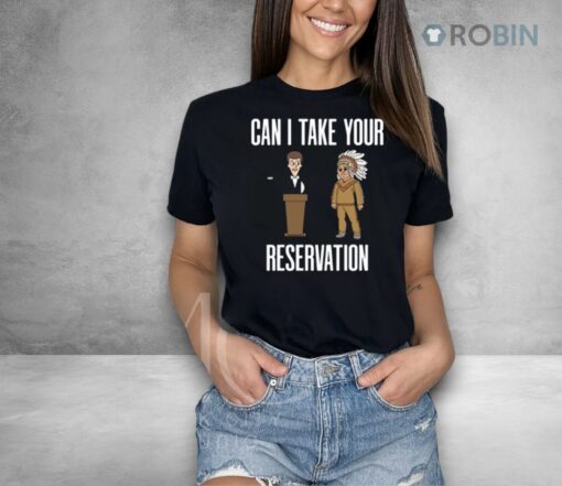 Can I Take Your Reservation New Shirt