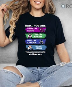 Dad You Are Strong Like Susie Kind Like Ralsei Shirt
