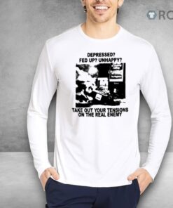 Depressed Fed Up Unhappy Take Out Your Tensions On The Real Enemy Shirt Depressed Fed Up Unhappy Take Out Your Tensions On The Real Enemy Shirt