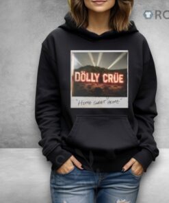 Dolly Crue Home Sweet Home Shirt