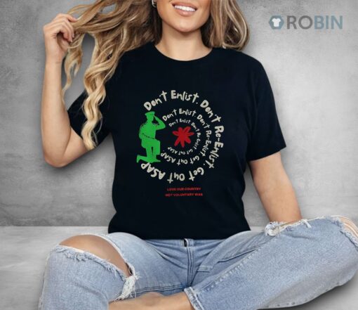 Don’t Enlist Don’t Re Enlist’ War Activist Shirt