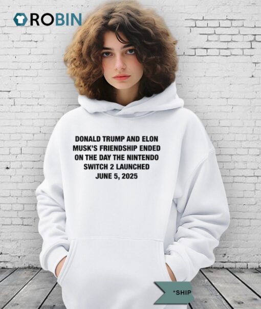Donald Trump And Elon Musk’s Friendship Ended On The Day The Nintendo Switch 2 Launched June 5 2025 Shirt