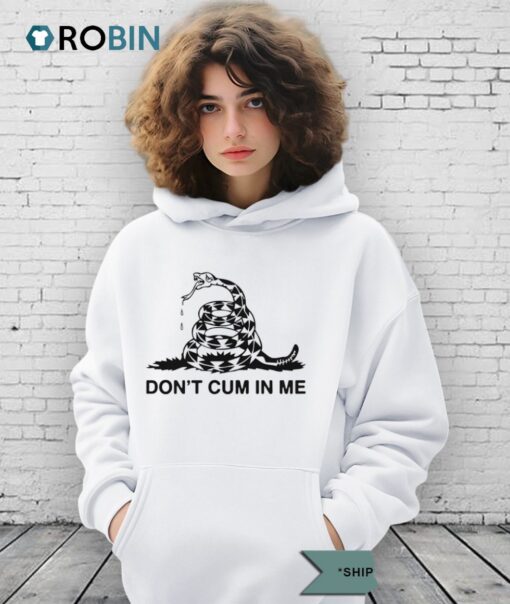Don’t Cum In Me Gadsden Flag Shirt