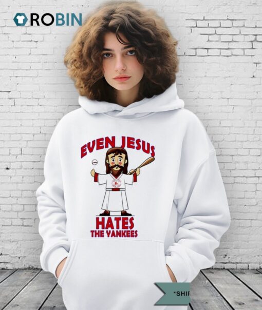 Even Jesus Hate The Yankees Boston Red Sox Shirt