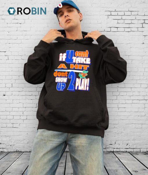Florida Gators If Can’t Take A Hit Don’t Show Up 2 Play Shirt