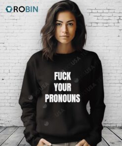 Fuck Your Pronouns Shirt