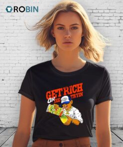 Get Rich Or Die Tryin Shirt