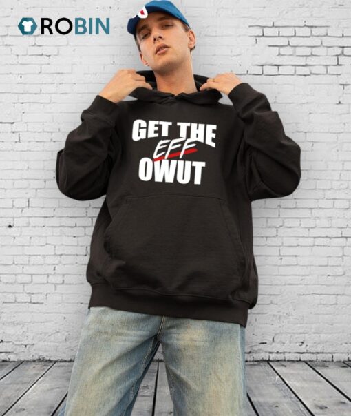 Get The Eff Owut Shirt