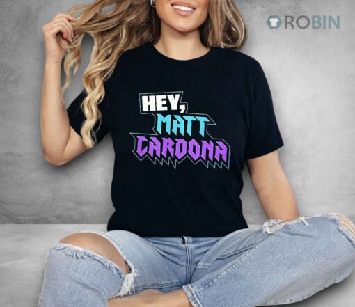 Hey Matt Cardona Shirt