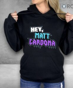 Hey Matt Cardona Shirt