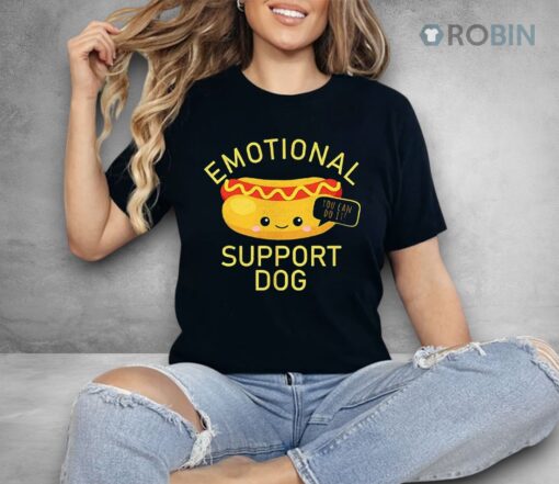 Hot Dog Emotional Support Dog You Can Do It Shirt