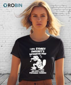 I Ate Sydney Sweeney’s Bathwater Soap Toilet Humor Shirt