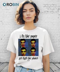 I Fly Like Paper Get High Like Planes Shirt I Fly Like Paper Get High Like Planes Shirt