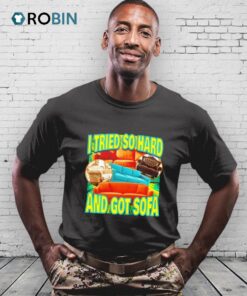 I Tried So Hard And Got Sofa Retro Shirt