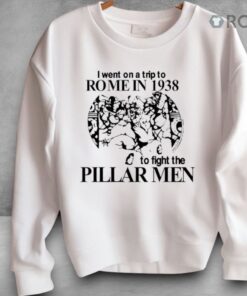 I Went On A Trip To Rome In 1938 To Fight The Pillar Men Shirt