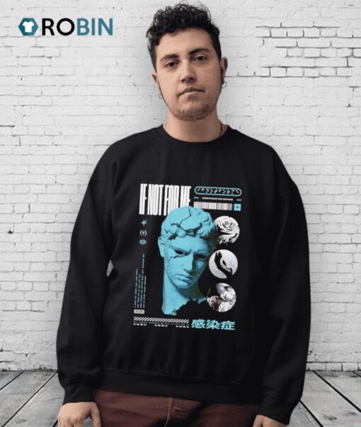 If Not For Me Statue Shirt