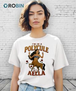 I’m In A Polycule With Aella Shirt