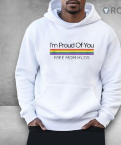 I’m Proud Of You Free Mom Hugs Rainbow Gay Pride Dyed Heavyweight Shirt