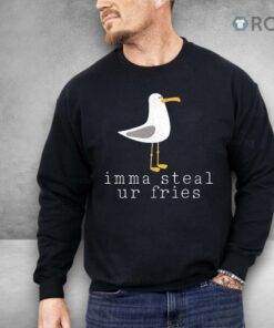 Imma Steal Ur Fries Shirt