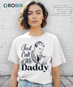 Just Call Me Daddy Shirt