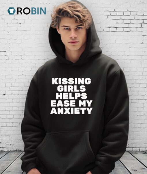 Kissing Girls Helps Ease My Anxiety Shirt