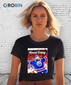Leon Draisaitl Edmonton Oilers Almost Friday Ot Winner Shirt