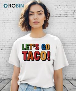 Let’s Go Taco Funny Shirt