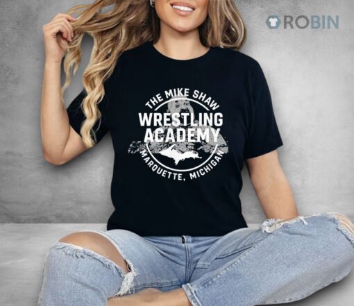 Mike Shaw Wrestling Academy Marquette Michigan Shirt