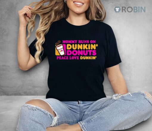Mommy Runs On Dunkin’ Donuts Peace Love Dunkin’ Shirt