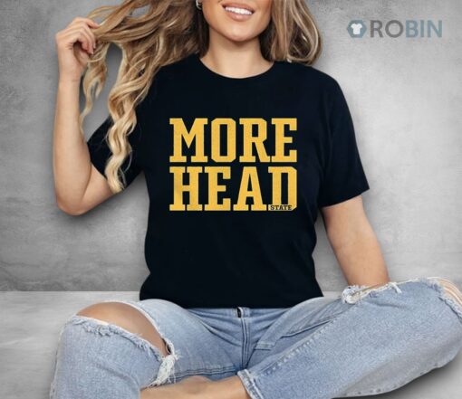 More Head State Shirt
