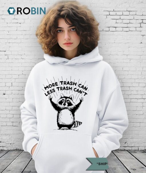More Trash Can Less Trash Can’t Racoon Shirt