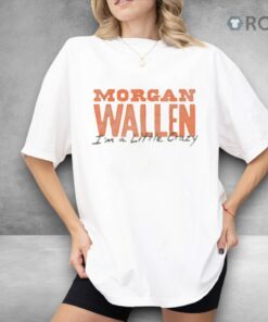 Morgan Wallen Exclusive Tennessee I’m A Little Crazy Shirt