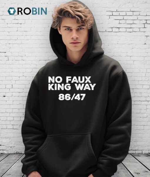 No Faux King Way 86 47 Anti Trump Shirt
