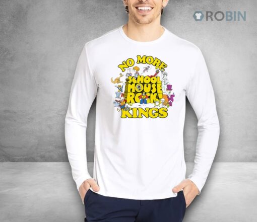 No More Schoolhouse Rock Kings Shirt
