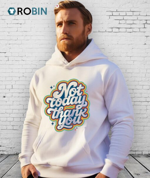 Not Today Thank You Shirt