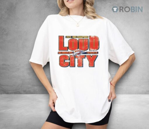 Okc Thunder 2025 Nba Champions Loud City Shirt