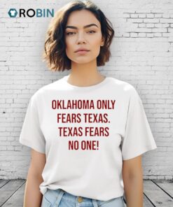 Oklahoma Only Fears Texas Texas Fears No One Shirt